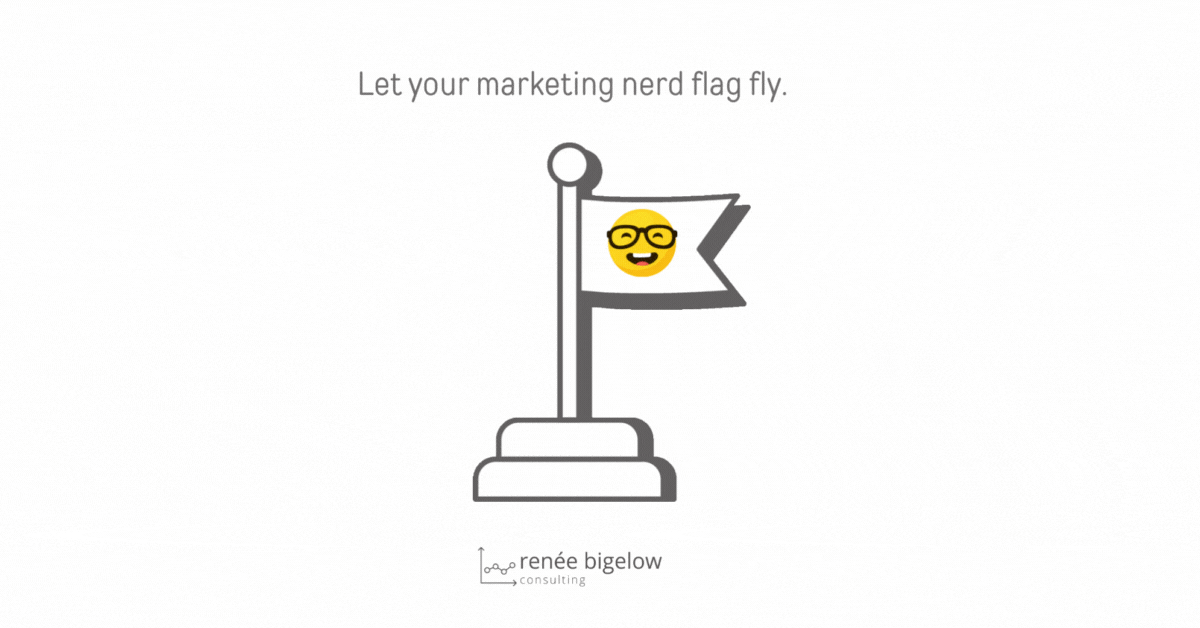 Let Your Marketing Nerd Flag Fly